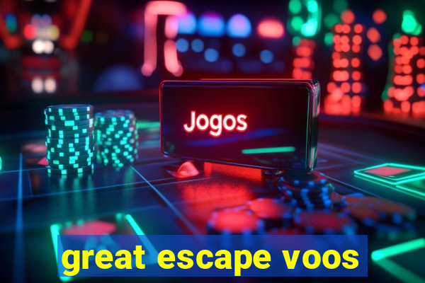 great escape voos